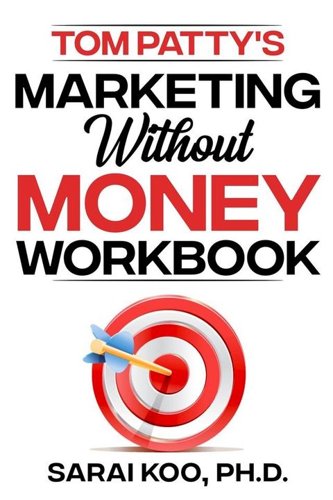 Tom Patty's MARKETING WITHOUT MONEY WORKBOOK(Kobo/電子書)