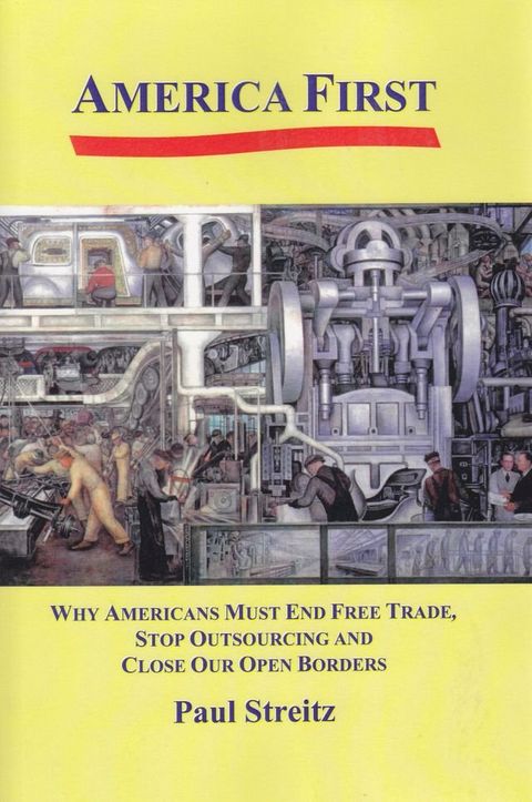 America First: Why Americans Must End Free Trade, Stop Outsourcing and Close Our Open Borders(Kobo/電子書)