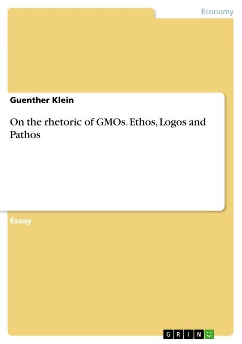 On the rhetoric of GMOs. Ethos, Logos and Pathos(Kobo/電子書)