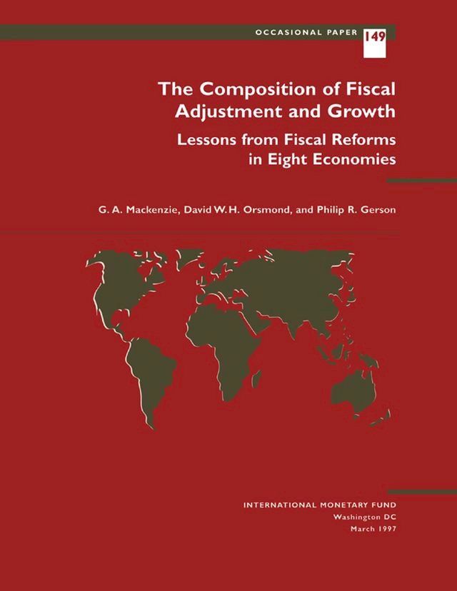  The Composition of Fiscal Adjustment and Growth: Lessons from Fiscal Reforms in Eight Economies(Kobo/電子書)