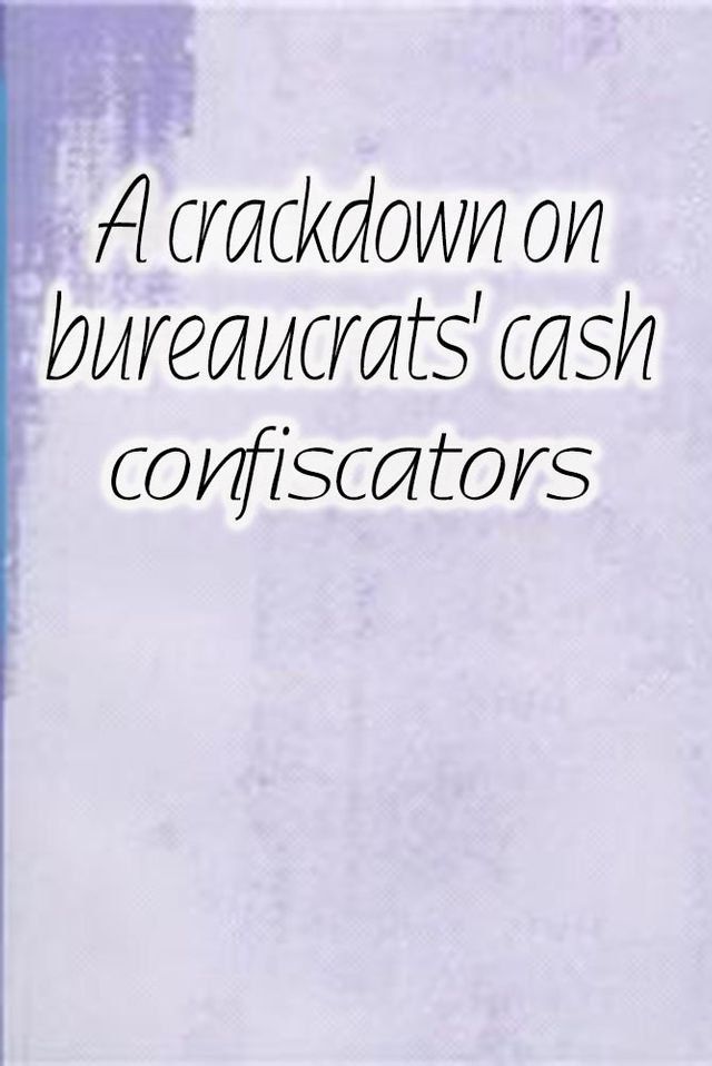  A crackdown on bureaucrats' cash confiscators(Kobo/電子書)