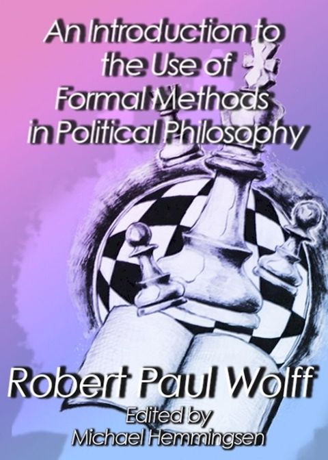 An Introduction to the Use of Formal Methods in Political Philosophy(Kobo/電子書)