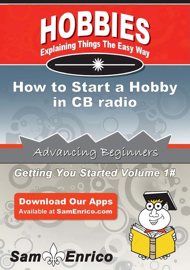  How to Start a Hobby in CB radio(Kobo/電子書)