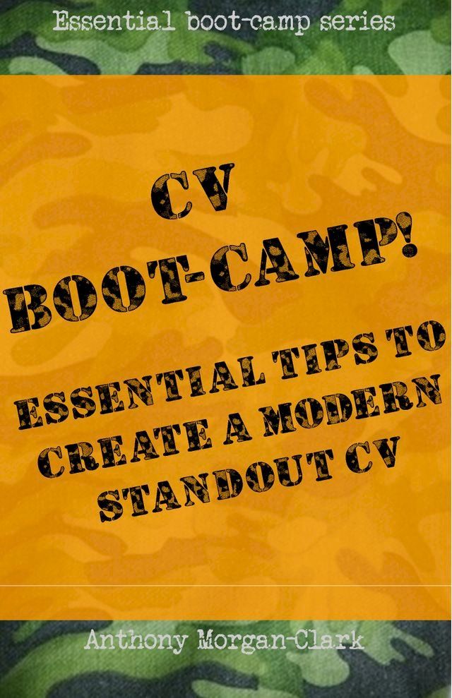  CV Boot-Camp! Essential Tips To Create A Modern Standout CV(Kobo/電子書)