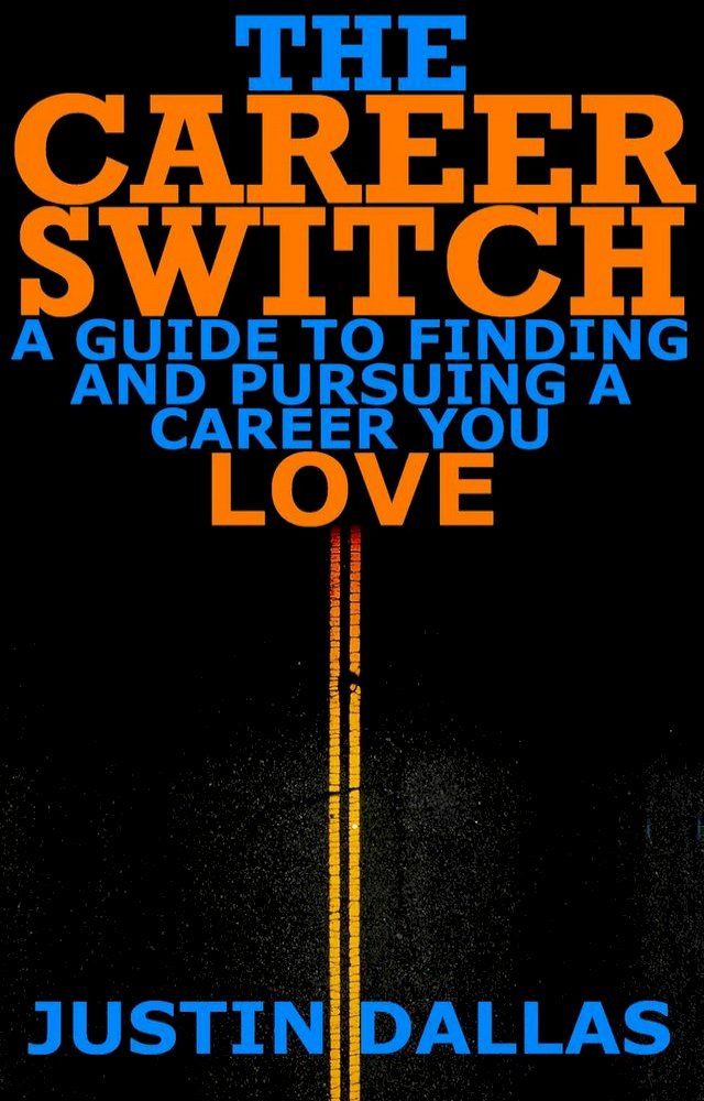  The Career Switch: A Guide to Finding and Pursuing a Career You Love(Kobo/電子書)