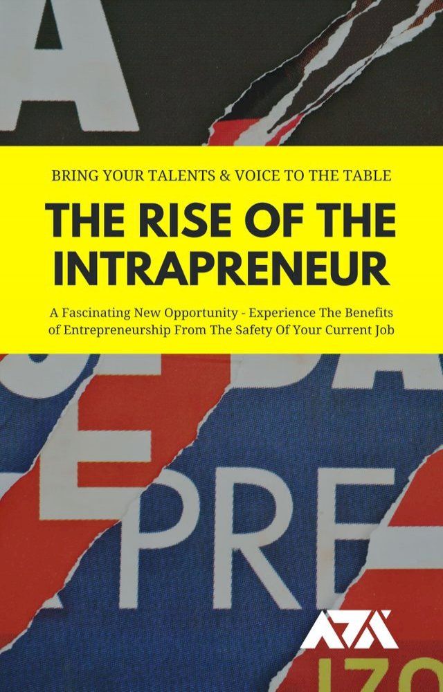  The Rise Of The Intrapreneur (Bring Your Talents & Voice To The Table)(Kobo/電子書)