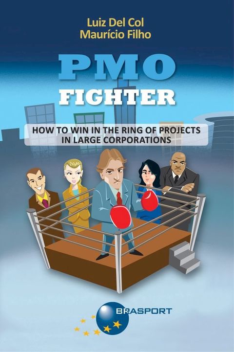 PMO Fighter - How to Win in The Ring of Projects in Large Corporations(Kobo/電子書)