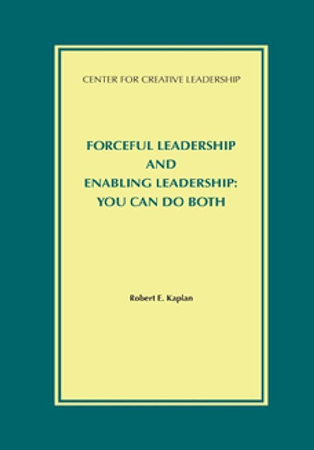  Forceful Leadership and Enabling Leadership: You Can Do Both(Kobo/電子書)