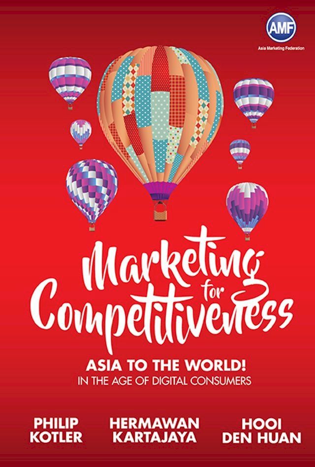  Marketing For Competitiveness: Asia To The World - In The Age Of Digital Consumers(Kobo/電子書)