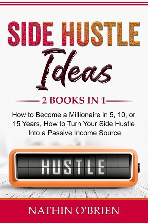 Side Hustle Ideas: 2 Books in 1(Kobo/電子書)