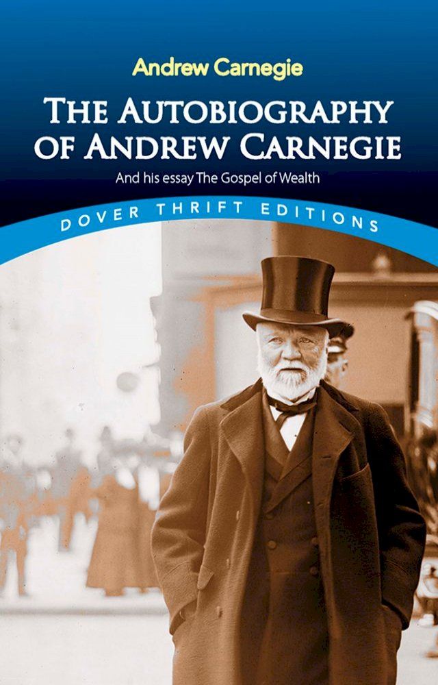  The Autobiography of Andrew Carnegie and His Essay The Gospel of Wealth(Kobo/電子書)