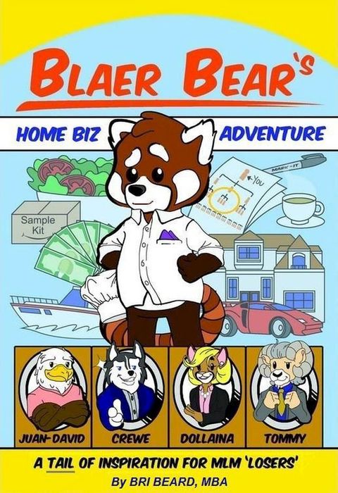 Blaer Bear's Home-Biz Adventure: A Tail of Inspiration for MLM 'Losers'(Kobo/電子書)