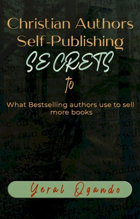 Christian Authors Self-Publishing SECRETS: What Bestselling authors use to sell more books(Kobo/電子書)