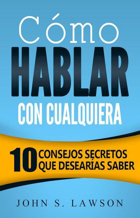 C&oacute;mo hablar con cualquiera: 10 consejos secretos que desear&iacute;as saber(Kobo/電子書)