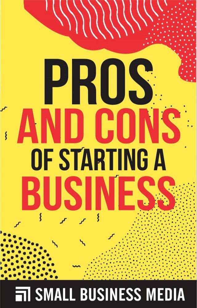  Pros and Cons of Starting A Business(Kobo/電子書)