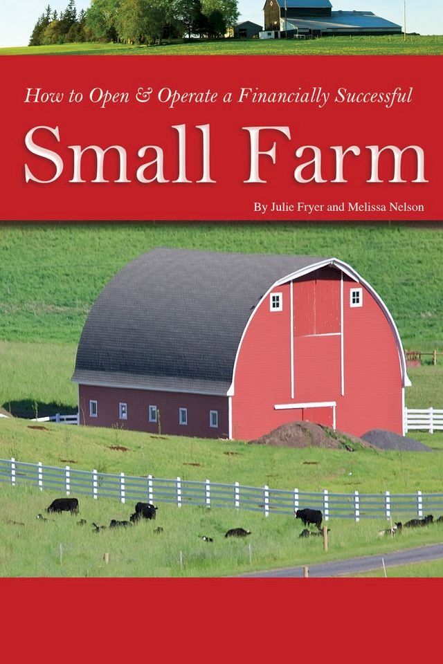  How to Open & Operate a Financially Successful Small Farm(Kobo/電子書)