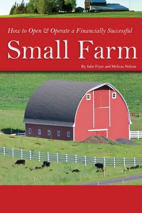 How to Open & Operate a Financially Successful Small Farm(Kobo/電子書)