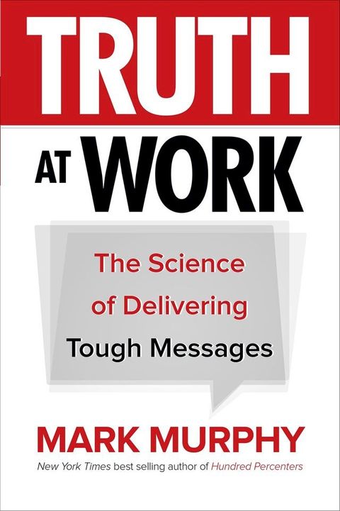 Truth at Work: The Science of Delivering Tough Messages(Kobo/電子書)