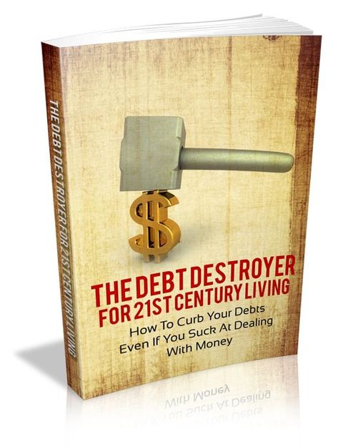 The Debt Destroyer For 21st Century Living(Kobo/電子書)