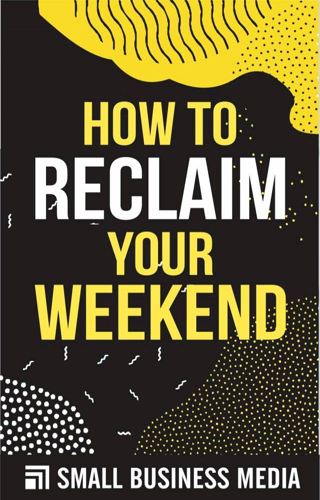  How To Reclaim Your Weekend(Kobo/電子書)