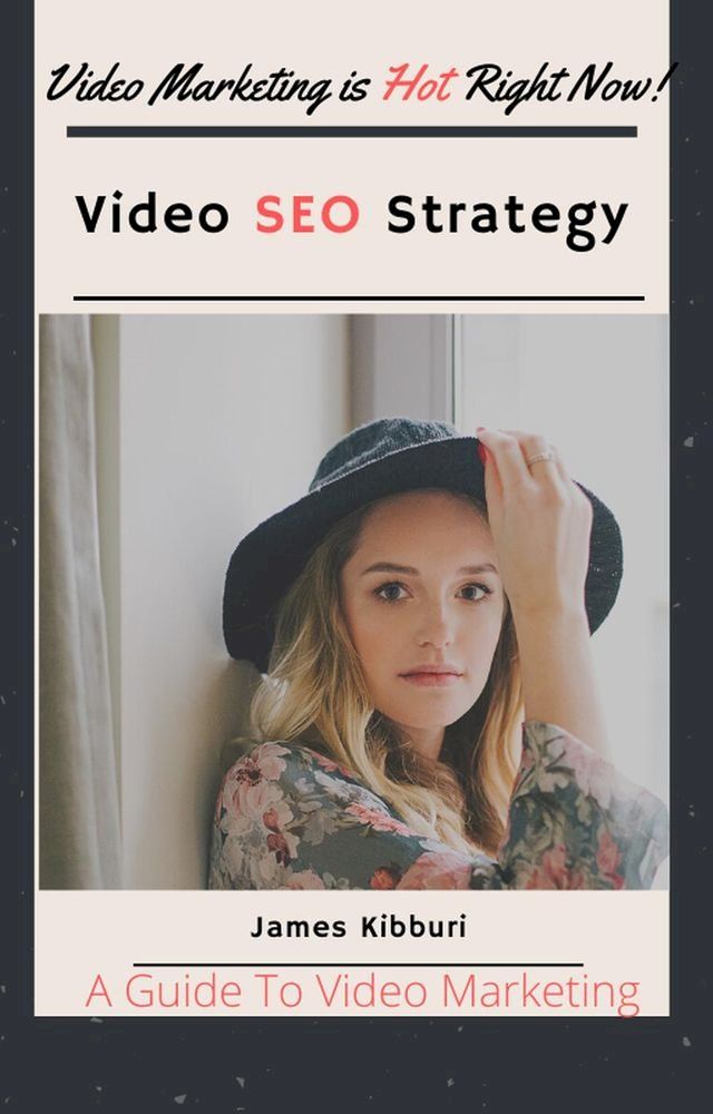  Video SEO Strategy-A Guide To Video Marketing(Kobo/電子書)