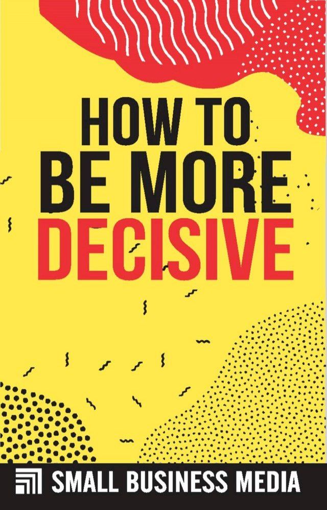  How To Become More Decisive(Kobo/電子書)