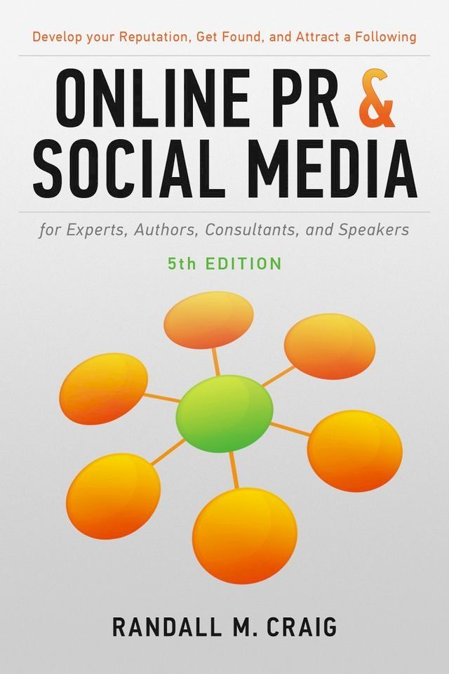  Online PR and Social Media for Experts, Authors, Consultants, and Speakers, 5th Ed.(Kobo/電子書)