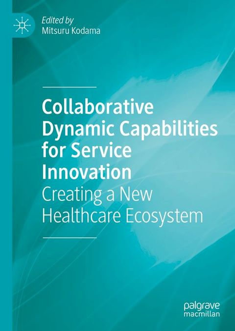 Collaborative Dynamic Capabilities for Service Innovation(Kobo/電子書)