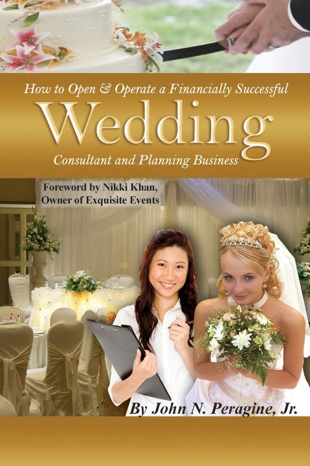  How to Open & Operate a Financially Successful Wedding Consultant & Planning Business(Kobo/電子書)