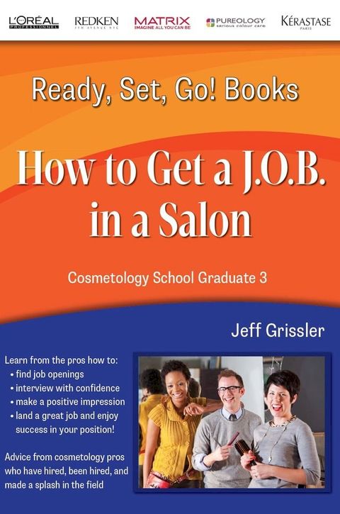 Ready, Set, Go! Cosmetology School Graduate Book 3: How to Get a J.O.B. in a Salon(Kobo/電子書)