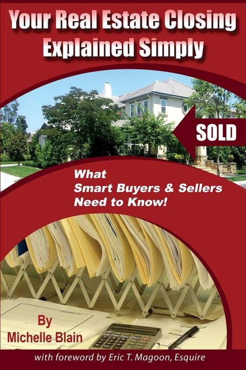 Your Real Estate Closing Explained Simply: What Smart Buyers & Sellers Need to Know(Kobo/電子書)