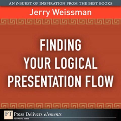 Finding Your Logical Presentation Flow(Kobo/電子書)