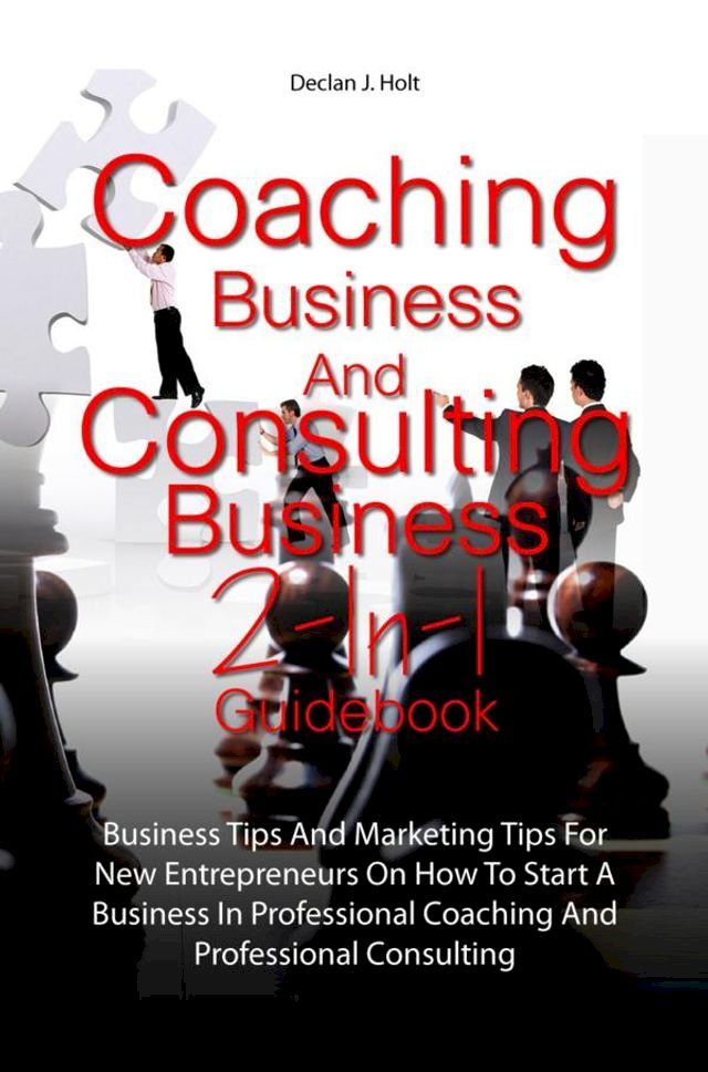  Coaching Business And Consulting Business 2-In-1 Guidebook(Kobo/電子書)