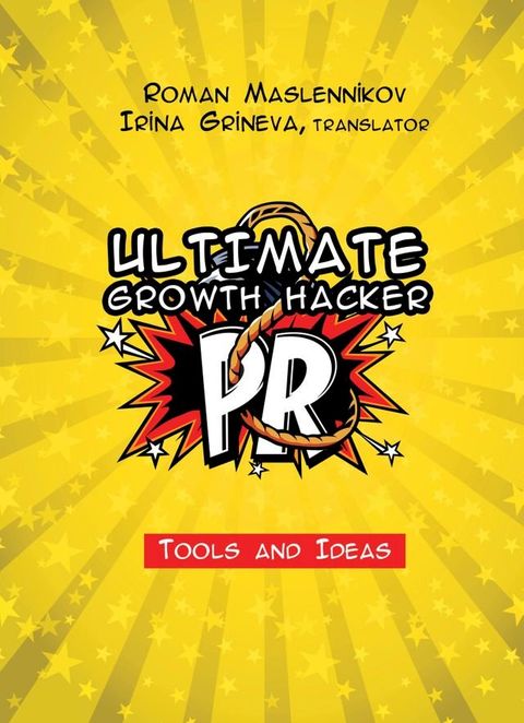 Ultimate Growth Hacker PR: Tools and Ideas(Kobo/電子書)