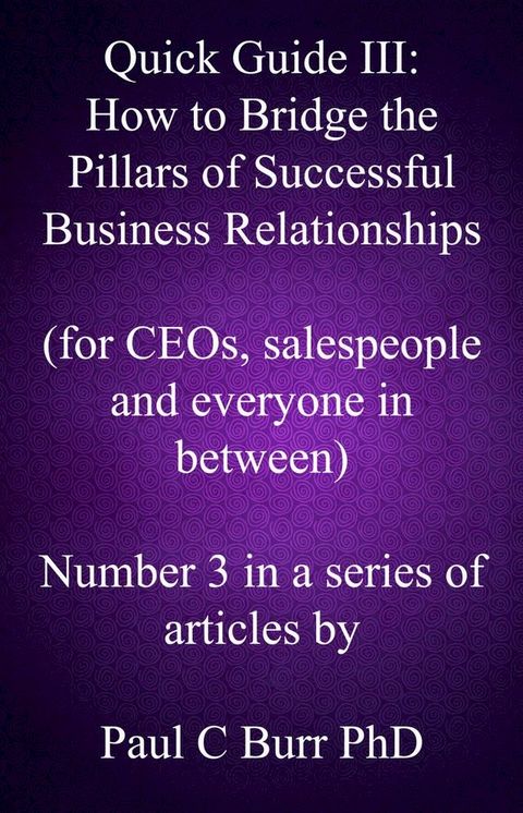 Quick Guide III: How to Bridge the Pillars of Successful Business Relationships(Kobo/電子書)