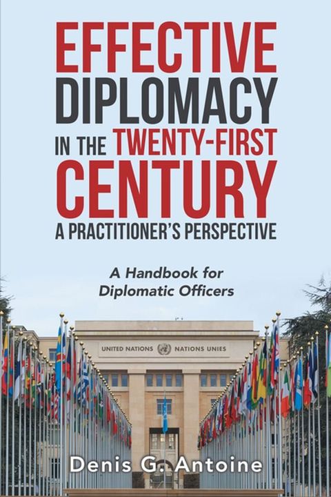 Effective Diplomacy in the Twenty-First Century a Practitioner’s Perspective(Kobo/電子書)