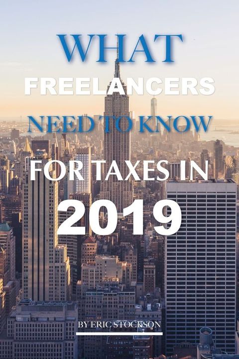 What Freelancers Need To Know for Taxes In 2019(Kobo/電子書)