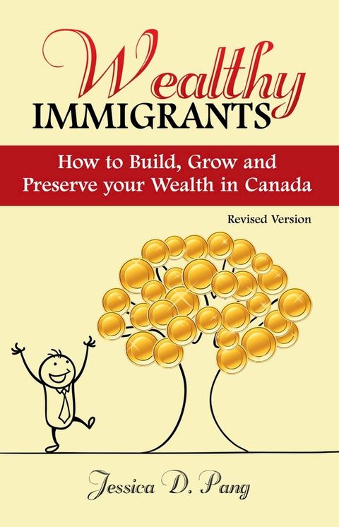 Wealthy Immigrants- How to Build, Grow and Preserve Your Wealth in Canada ( Revised )(Kobo/電子書)