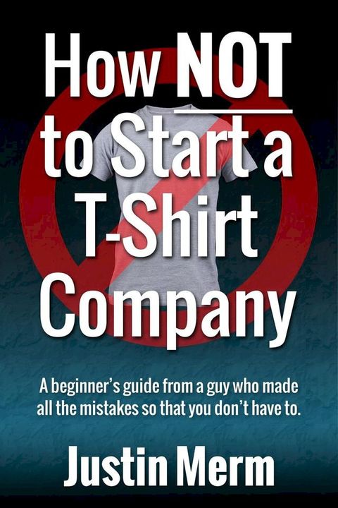 How Not to Start a T-Shirt Company(Kobo/電子書)