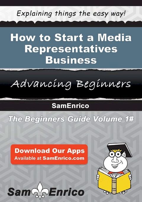 How to Start a Media Representatives Business(Kobo/電子書)