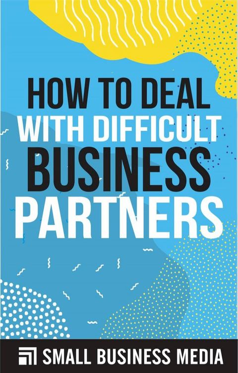 How To Deal With Difficult Business Partners(Kobo/電子書)