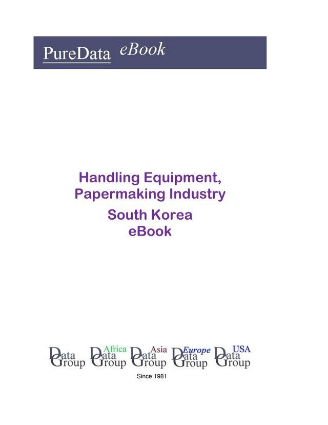  Handling Equipment, Papermaking Industry in South Korea(Kobo/電子書)