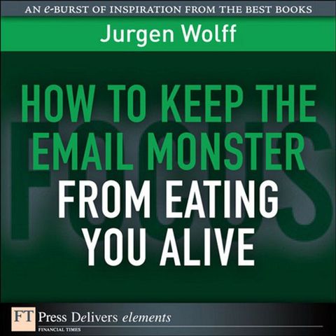 How to Keep the Email Monster from Eating You Alive(Kobo/電子書)