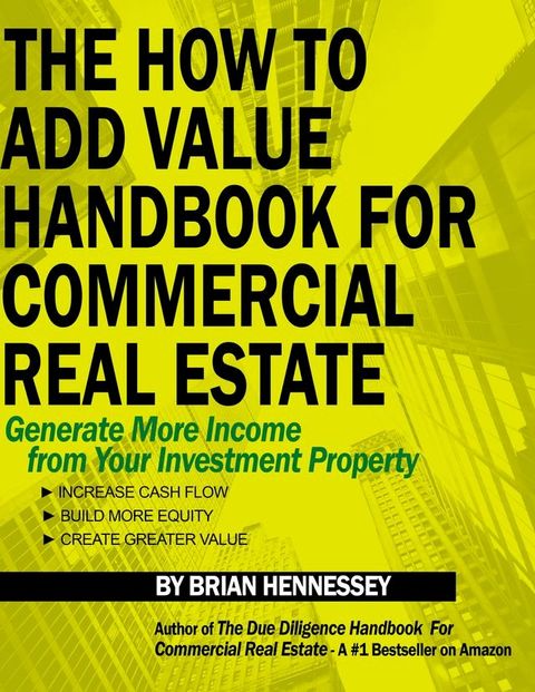 The How To Add Value Handbook For Commercial Real Estate(Kobo/電子書)