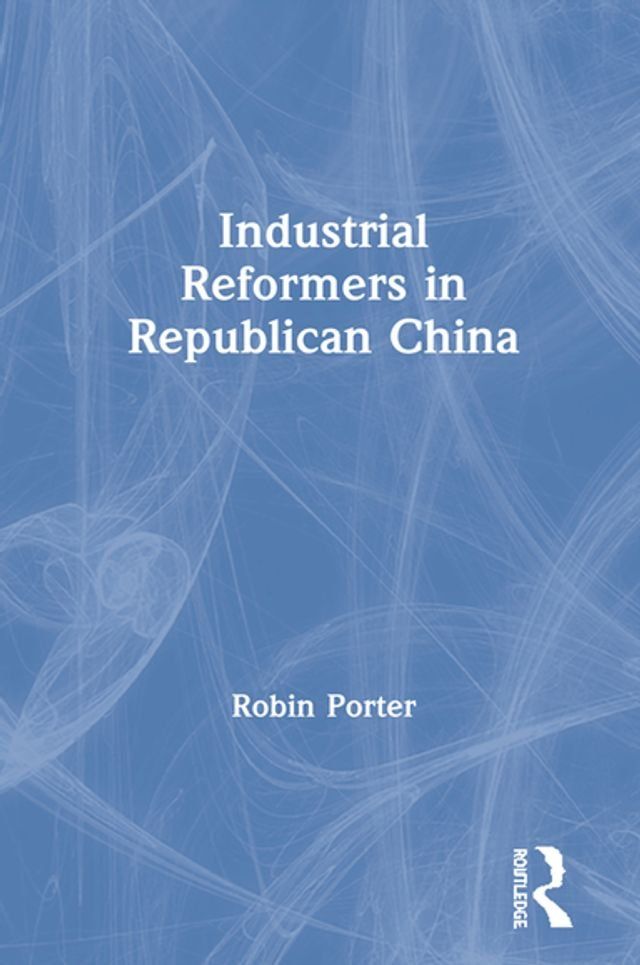  Industrial Reformers in Republican China(Kobo/電子書)