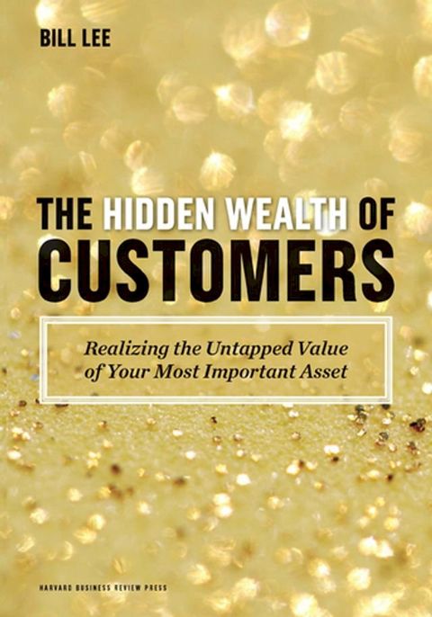 The Hidden Wealth of Customers(Kobo/電子書)