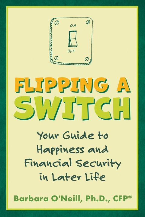 Flipping a Switch: Your Guide to Happiness and Financial Security in Later Life(Kobo/電子書)