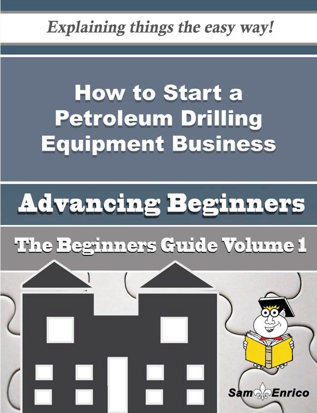  How to Start a Petroleum Drilling Equipment Business (Beginners Guide)(Kobo/電子書)