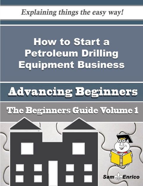 How to Start a Petroleum Drilling Equipment Business (Beginners Guide)(Kobo/電子書)