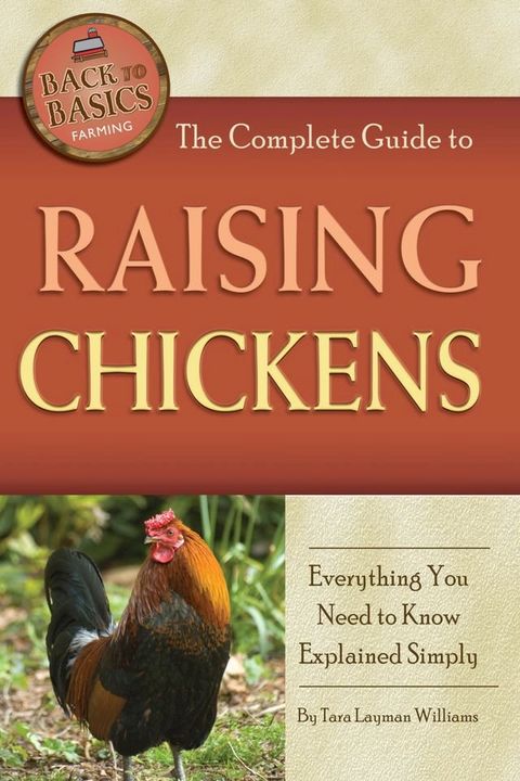 The Complete Guide to Raising Chickens: Everything You Need to Know Explained Simply(Kobo/電子書)